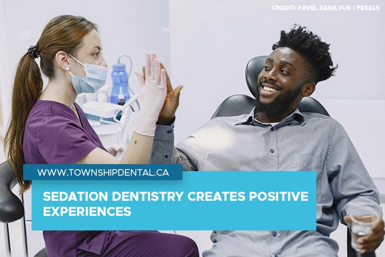 Sedation dentistry creates positive experiences