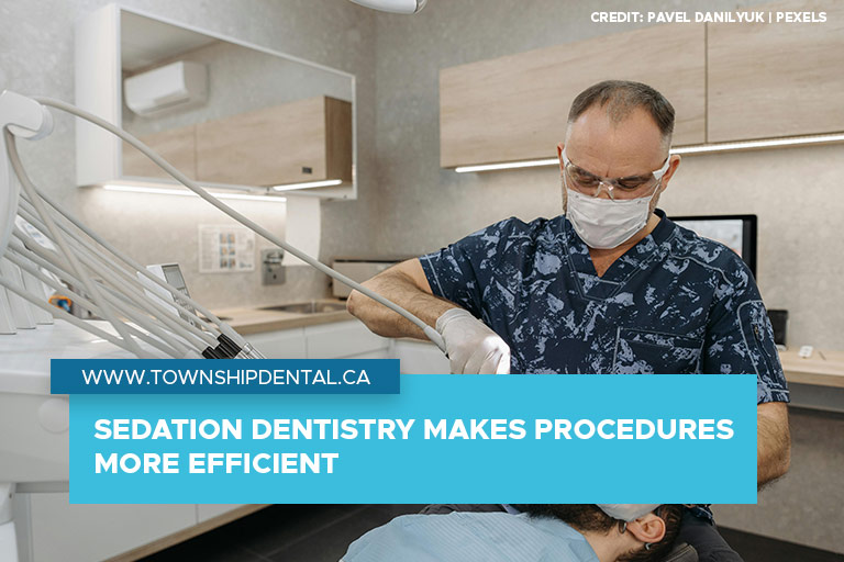 Sedation dentistry makes procedures more efficient