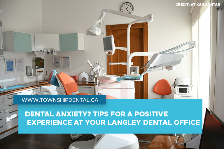 Dental Anxiety Tips for a Positive Experience at Your Langley Dental Office