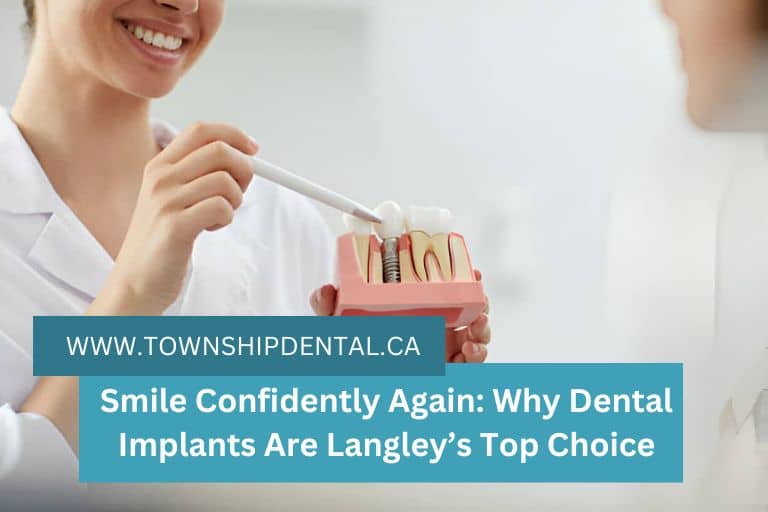 Smile Confidently Again: Why Dental Implants Are Langley’s Top Choice